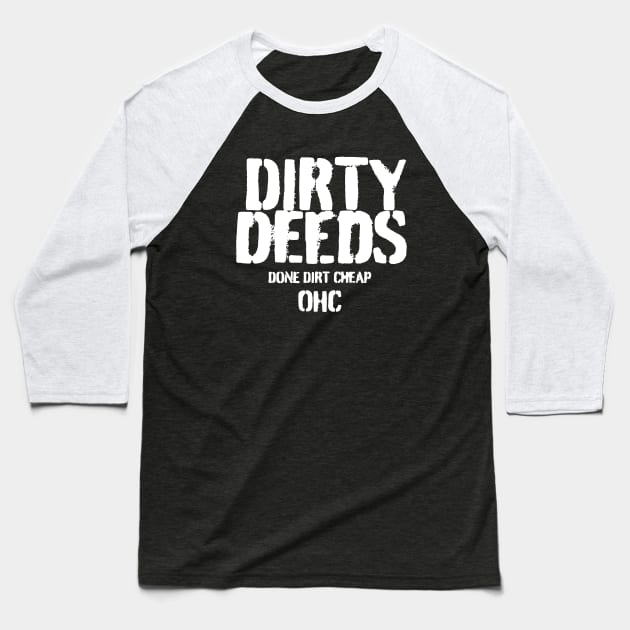 DIRTY deeds DONE dirt Cheap Baseball T-Shirt by Odd Hourz Creative